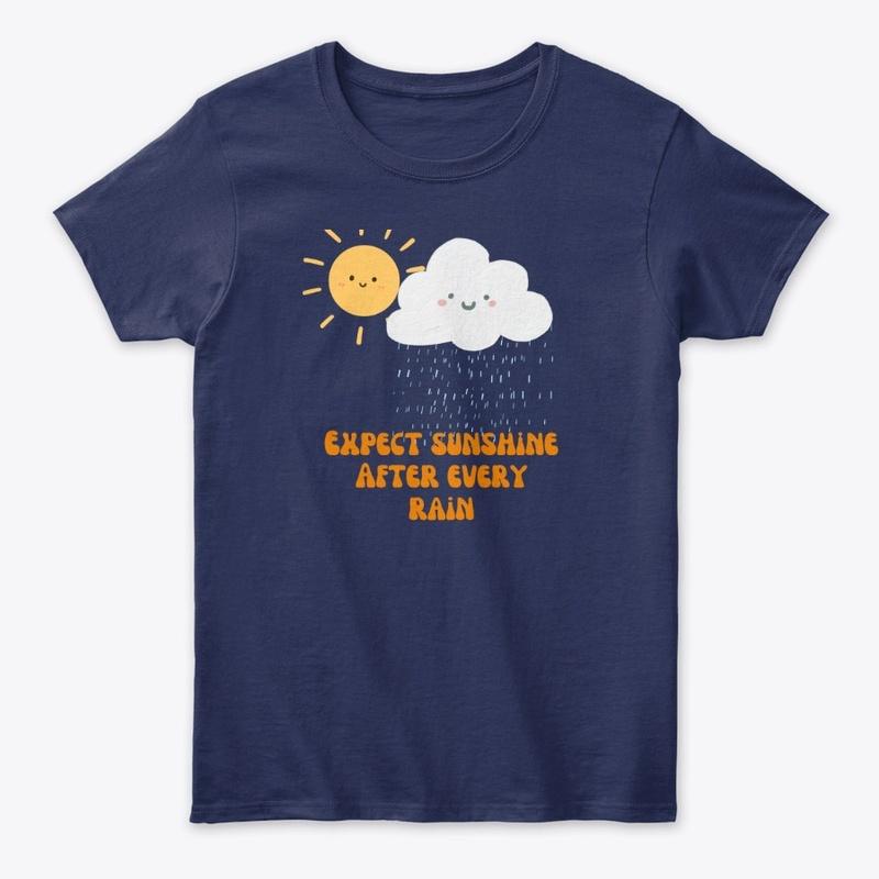 Expect the rain after sunshine Merch