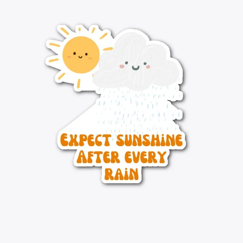 Expect the rain after sunshine Merch